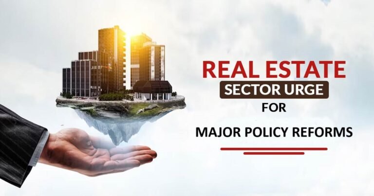 real estate sector urge for major policy reforms