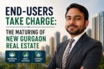 End-Users Take Charge: The Maturing of New Gurgaon Real Estate 5 ChatGPT Image May 20 2026 02 54 41 PM