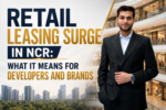 Retail Leasing Surge in NCR: What It Means for Developers and Brands 6 ChatGPT Image May 20 2026 11 58 11 AM