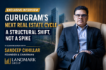 Gurugram’s Next Real Estate Cycle – A Structural Shift, Not a Spike 5 ChatGPT Image May 23 2026 11 39 46 AM