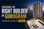 Choosing the Right Builder in Gurugram: Homebuyer's Guide for 2026 5 ChatGPT Image Aug 1 2026 01 14 12 PM