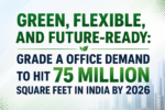 Green, Flexible, and Future-Ready: Grade A Office Demand to Hit 75 Million Square Feet in India by 2026 6 ChatGPT Image Jul 17 2026 03 34 38 PM