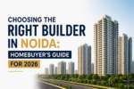 Choosing the Right Builder in Noida: Homebuyer's Guide for 2026 5 ChatGPT Image Jul 24 2026 12 30 50 PM