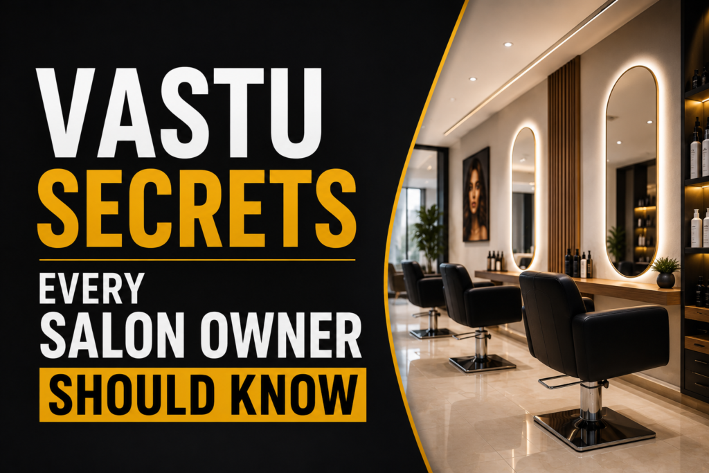 Vastu Secrets Every Salon Owner Should Know 1 ChatGPT Image Jul 30 2026 01 16 25 PM