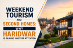 Weekend Tourism and Second Homes: Why Haridwar is Gaining Investor Attention 6 ChatGPT Image Jul 30 2026 01 27 00 PM
