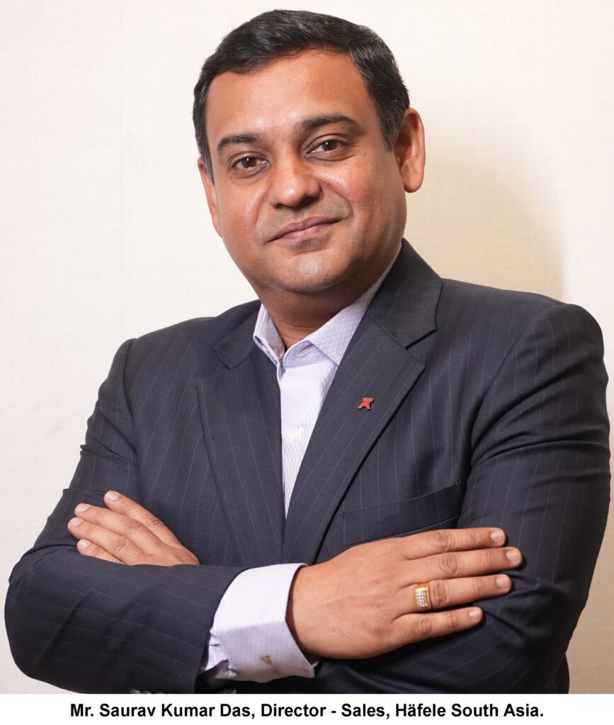 Hafele India Strengthens Leadership Team with the Appointment of Saurav Kumar Das as Director – Sales 3 Mr. Saurav Das Director Sales Hafele South Asia