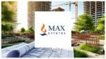 Max Estates Delivers Over Rs 1,100 Crore In Pre-Sales For Q1 FY2027 Amid Strong NCR Demand 5 u7ZtNWYaVQeFEutlgbpztukdQZPUTcZ5a8DM122z