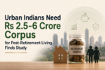 Urban Indians Need Rs 2.5-6 Crore Corpus for Post-Retirement Living, Finds Study 5 ChatGPT Image Aug 19 2026 11 48 30 AM