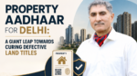 Property Aadhaar for Delhi: A Giant Leap Towards Curing Defective Land Titles 6 Untitled design 13