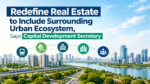 Redefine Real Estate to Include Surrounding Urban Ecosystem, Says Capital Development Secretary 5 ChatGPT Image Sep 21 2026 11 00 22 AM