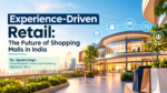 Experience-Driven Retail: The Future of Shopping Malls in India 5 ChatGPT Image Sep 28 2026 12 20 09 PM