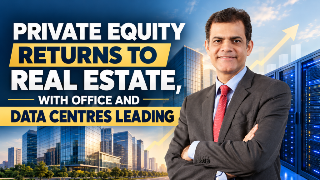 Private Equity Returns to Real Estate, With Office and Data Centres Leading: ANAROCK Group Founder & Chairman 1 Private Equity Returns to Real Estate 1