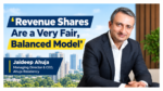 ‘Revenue Shares Are a Very Fair, Balanced Model’: Jaideep Ahuja, Managing Director & CEO, Ahuja Residency 8 Revenue Shares A Balanced Model